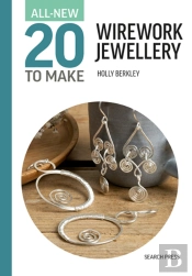 All-New Twenty To Make: Wirework Jewellery
