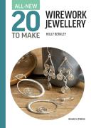 All-New Twenty To Make: Wirework Jewellery