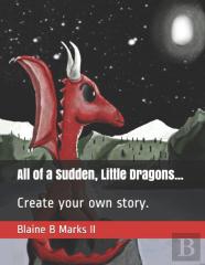 All Of A Sudden, Little Dragons...