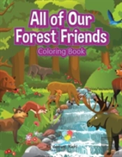 All Of Our Forest Friends Coloring Book