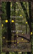 All Of Us Together In The End