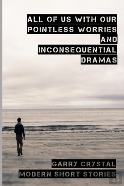 Bertrand.pt - All Of Us With Our Pointless Worries And Inconsequential Dramas