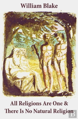 Bertrand.pt - All Religions Are One & There Is No Natural Religion (Illuminated Manuscript With The Original Illustrations Of William Blake)