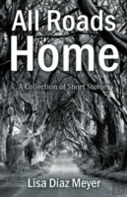 Bertrand.pt - All Roads Home : A Collection Of Short Stories