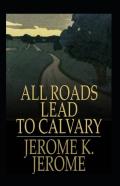 All Roads Lead To Calvary Annotated