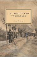 All Roads Lead To Calvary Annotated