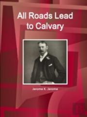 All Roads Lead To Calvary