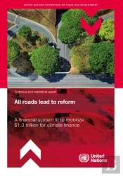 All Roads Lead To Reform: A Financial System Fit To Mobilize $1.3 Trillion For Climate Finance