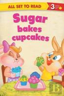 All Set To Read Readers Level 3 Sugar Bakes Cupcakes