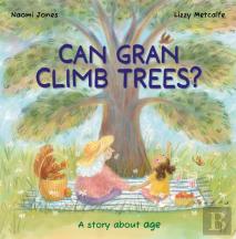 All Sorts: Can Gran Climb Trees?