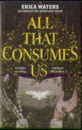 All That Consumes Us