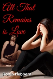 All That Remains Is Love
