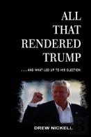 All That Rendered Trump... And What Led Up To His Election