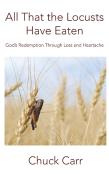 All That The Locusts Have Eaten