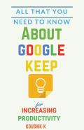 All That You Need To Know About Google Keep For Increasing Productivity