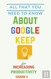 All That You Need To Know About Google Keep For Increasing Productivity