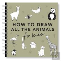 All The Animals: How To Draw Books For Kids With Dogs, Cats, Lions, Dolphins, And More