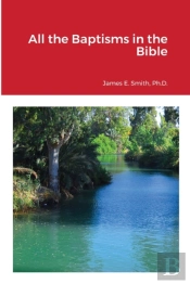All The Baptisms In The Bible