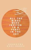 All The Birds Were Invited To A Feast In The Sky