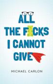 All The F*Cks I Cannot Give