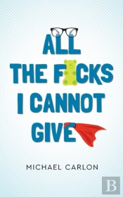 All The F*Cks I Cannot Give