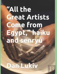 ''All The Great Artists Come From Egypt,'' Haiku And Senryu