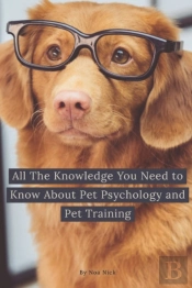 All The Knowledge You Need To Know About Pet Psychology And Pet Training