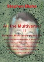 All The Multivese! Ii Between Multiverse Universes; Quantum Entanglement Explained By The Multiverse; Coherent Baryonic Radiation Devices - Phasers; N
