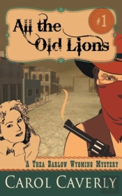 All The Old Lions (A Thea Barlow Wyoming Mystery, Book 1)