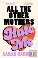 All The Other Mothers Hate Me
