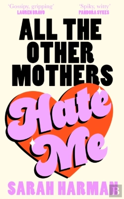 Bertrand.pt - All The Other Mothers Hate Me