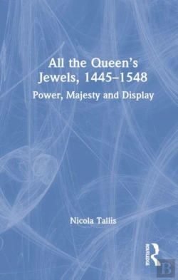 Bertrand.pt - All The Queenâ€™S Jewels, 1445â€“1548
