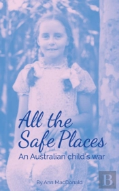 All The Safe Places: An Australian Child
