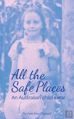 Bertrand.pt - All The Safe Places: An Australian Child