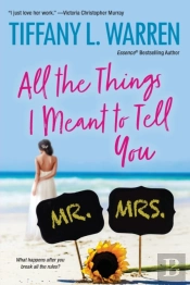 All The Things I Meant To Tell You