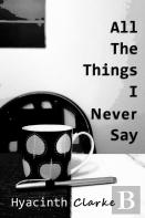 All The Things I Never Say