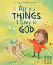 All The Things I Say To God