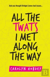 All The Twats I Met Along The Way