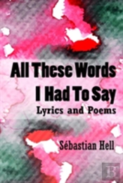 All These Words I Had To Say