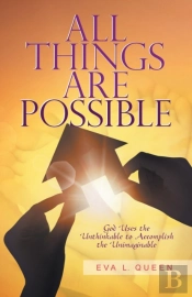 All Things Are Possible: God Uses The Un