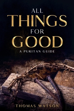 Bertrand.pt - All Things For Good: A Puritan Guide