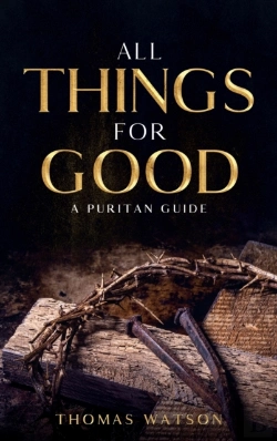 Bertrand.pt - All Things For Good: A Puritan Guide