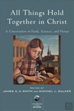 Bertrand.pt - All Things Hold Together In Christ - A Conversation On Faith, Science, And Virtue