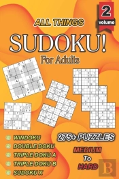 All Things Sudoku! For Adults Vol. 2