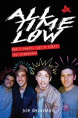 Bertrand.pt - All Time Low - Don'T Panic. Let'S Party: The Biography