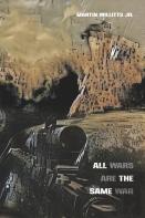 All Wars Are The Same War