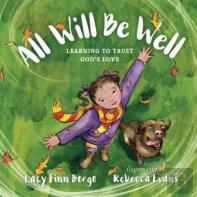 All Will Be Well Â€“ Learning To Trust God`S Love