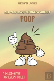 All You Have To Know About Poop