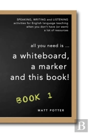 All You Need Is A Whiteboard, A Marker And This Book - Book 1