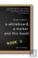 All You Need Is A Whiteboard, A Marker And This Book - Book 2